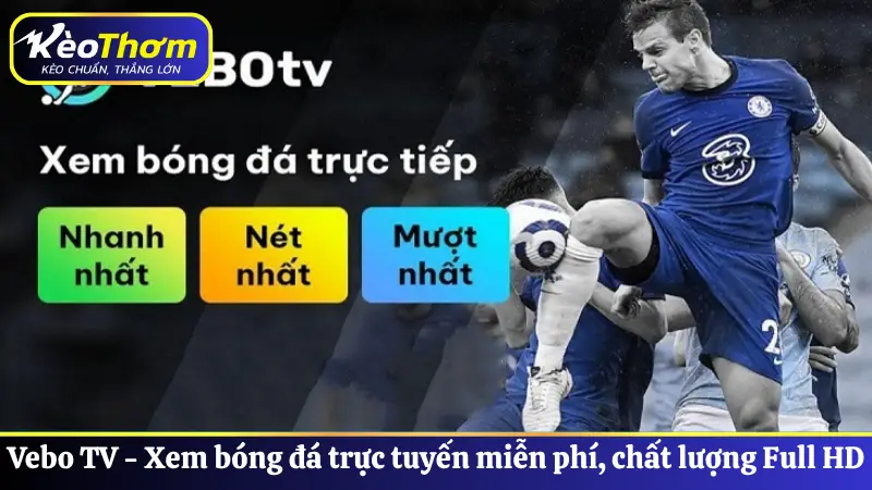 Vebo TV xem bóng đá trực tuyến miễn phí, full HD