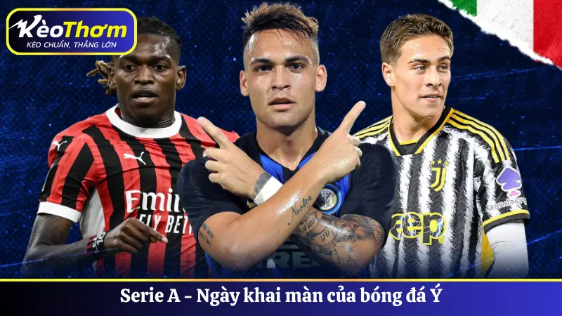 Serie A - Ngày khai màn của bóng đá Ý
